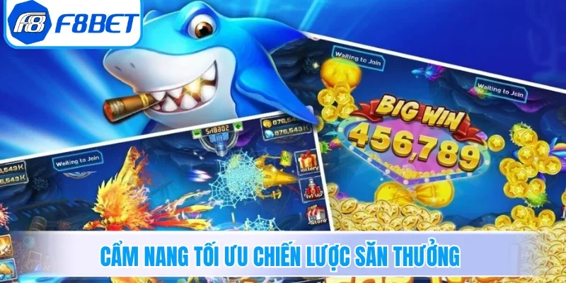 Cẩm nang tối ưu chiến lược săn thưởng 