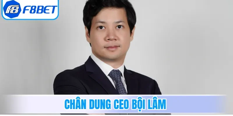 Chân dung CEO Bội Lâm