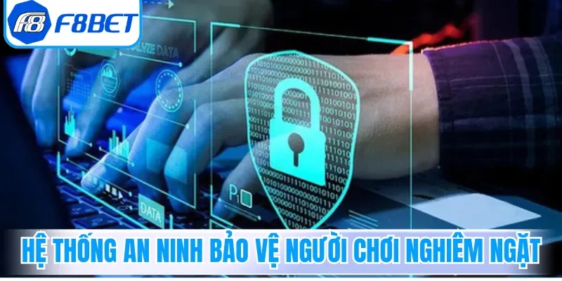 Hệ thống an ninh bảo vệ người chơi nghiêm ngặt