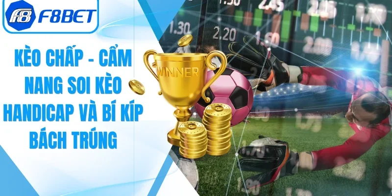 Kèo Chấp – Cẩm Nang Soi Kèo Handicap Và Bí Kíp Bách Trúng