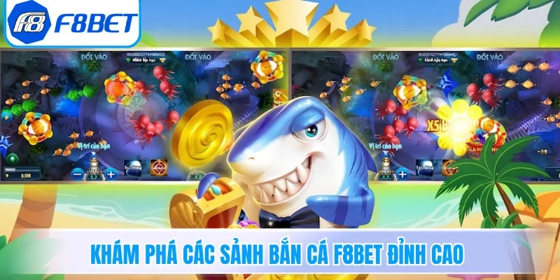Khám phá các sảnh bắn cá F8BET đỉnh cao