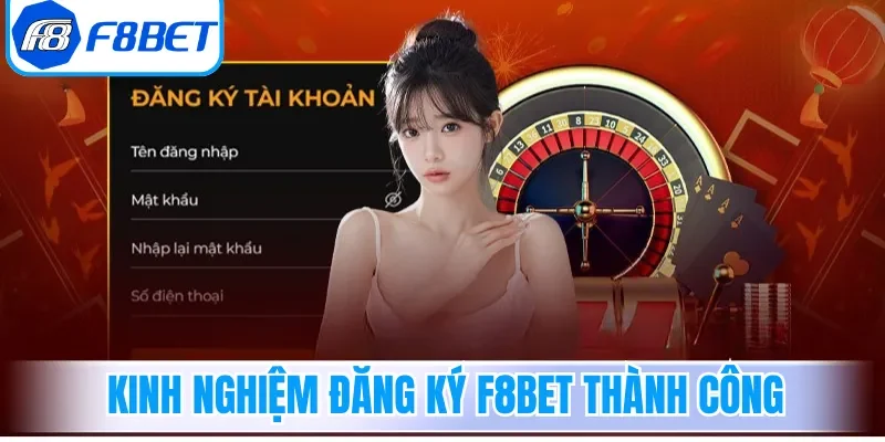 Kinh nghiệm đăng ký F8bet thành công