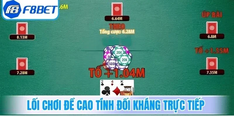 Bài Cào F8bet - Đỉnh Cao Giải Trí Cùng Tỷ Lệ Thưởng Lớn 4 Lối chơi đề cao tính đối kháng trực tiếp