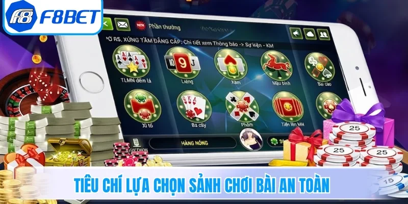 Tiêu chí lựa chọn sảnh chơi bài an toàn