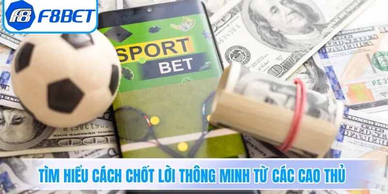 Kèo Chấp - Cẩm Nang Soi Kèo Handicap Và Bí Kíp Bách Trúng 5 Tìm hiểu cách chốt lời thông minh từ các cao thủ