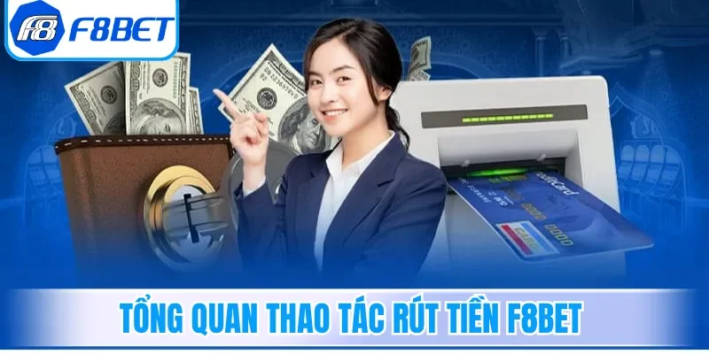 Tổng quan thao tác rút tiền F8bet