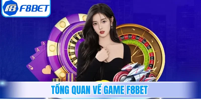 Tổng quan về game F8bet