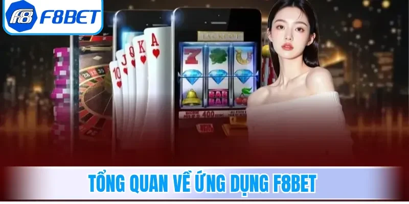 Tổng quan về ứng dụng F8bet