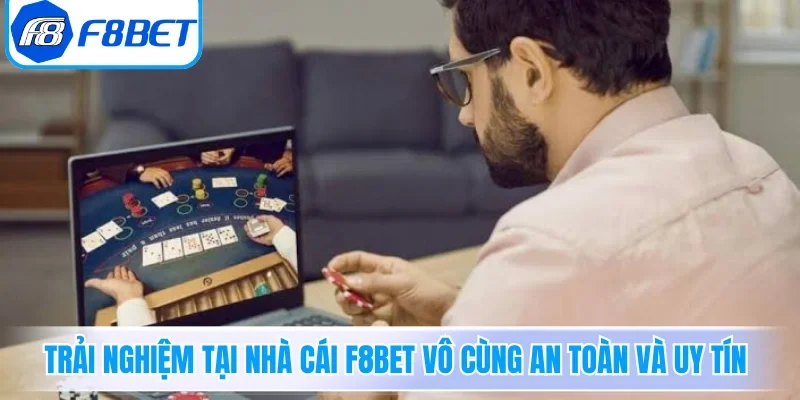 Sảnh Live F8BET - Trải Nghiệm Sòng Bài Trực Tuyến Đỉnh Cao 3 Trải nghiệm tại nhà cái F8BET vô cùng an toàn và uy tín