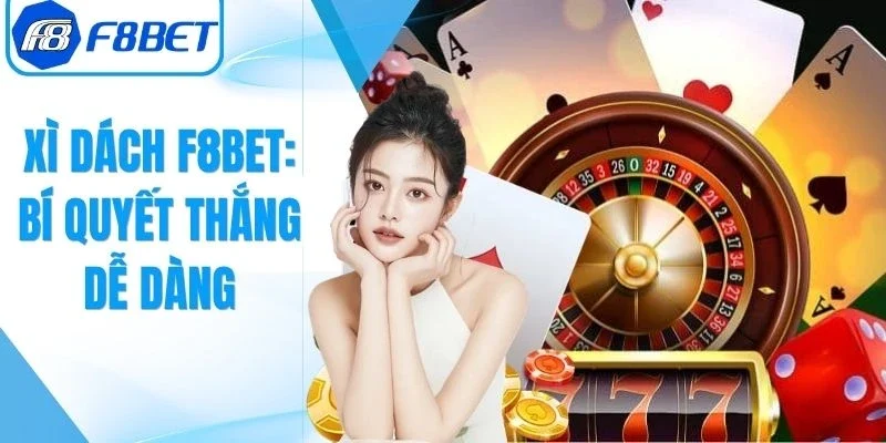 Xì Dách Online F8bet – Bí Quyết Chiến Thắng Dễ Dàng